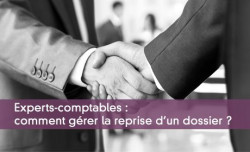 Experts-comptables : comment grer la reprise d'un dossier ?