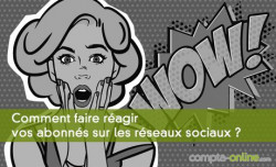 Comment faire ragir vos abonns sur les rseaux sociaux ?