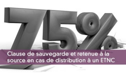 Clause de sauvegarde et retenue  la source en cas de distribution  un ETNC