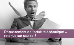 Dpassement de forfait tlphonique = retenue sur salaire ?