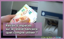 Retrait d'espces sur le relev bancaire : quel compte utiliser ?