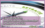 Cas d'exonration des plus-values professionnelles : le dpart  la retraite