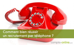 Comment bien russir un recrutement par tlphone ?