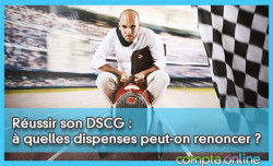 Russir son DSCG :  quelles dispenses peut-on renoncer ?