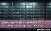 Le RNE centralise les donnes de toutes les entreprises franaises