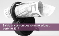 Barème 2017 des saisies et cessions sur salaire