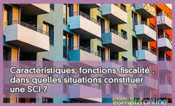 Caractristiques, fonctions, fiscalit : dans quelles situations constituer une SCI ?