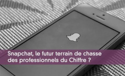 Snapchat, le futur terrain de chasse des professionnels du Chiffre ?