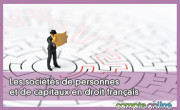 Les socits de personnes et de capitaux en droit franais : principales diffrences et caractristiques.