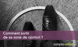 Comment sortir de sa zone de confort ?