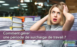 Comment grer une priode de surcharge de travail ?