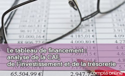 Le tableau de financement : analyse de la CAF, de l'investissement et de la trésorerie