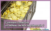 Comment construire un tableau de flux de trsorerie ?