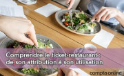 Comprendre le ticket-restaurant : de son attribution  son utilisation