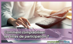 Comment comptabiliser les titres de participation ?