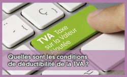 Quelles sont les conditions de déductibilité de la TVA ?