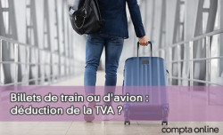 Billets de train ou d'avion : dduction de la TVA ?