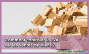 Comment contrler la TVA sur les ventes de biens ?