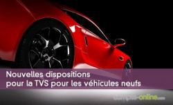 Nouvelles dispositions pour la TVS pour les véhicules neufs