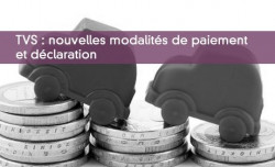 TVS - Nouvelles modalits de paiement et dclaration