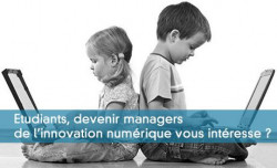 Etudiants, devenir managers de l'innovation numérique vous intéresse ?