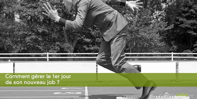 Comment gérer le 1er jour de son nouveau job ?