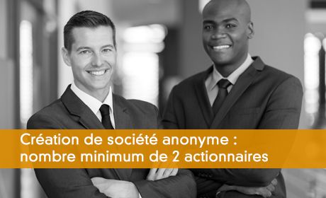 Des sociétés anonymes à partir de deux actionnaires !