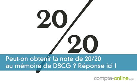 Peut-on obtenir la note de 20/20 au mémoire de DSCG ? Réponse ici !