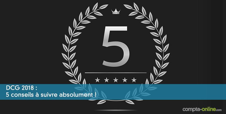 DCG 2018 : 5 conseils à suivre absolument !