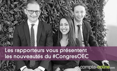 Les rapporteurs du #CongresOEC vous présentent les nouveautés