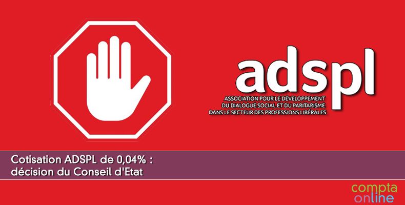 Cotisation ADSPL de 0,04% : dcision du Conseil d'Etat