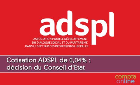 Cotisation ADSPL de 0,04% : dcision du Conseil d'Etat