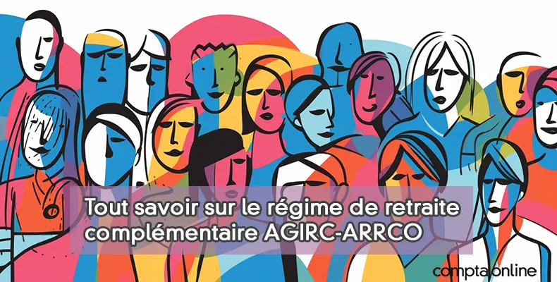 AGIRC - ARRCO : régimes obligatoires de retraite complémentaire