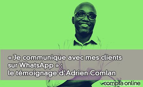  Je communique avec mes clients sur WhatsApp : le tmoignage d'Adrien Comlan