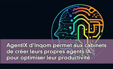 AgentIX d'Inqom permet aux cabinets de crer leurs propres agents IA pour optimiser leur productivit
