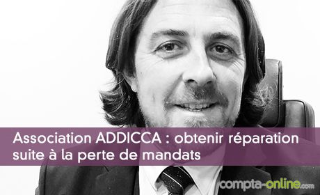Association ADDICCA : obtenir réparation suite à la perte de mandats