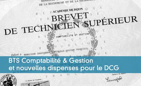 BTS Comptabilité & Gestion et nouvelles dispenses pour le DCG