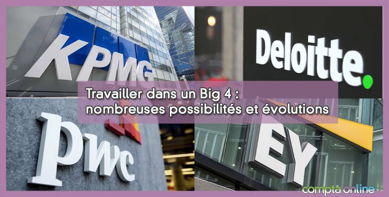 Travailler dans un Big 4 : nombreuses possibilités et évolutions