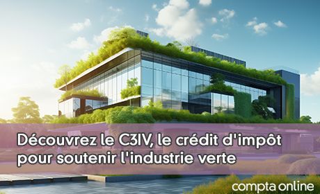 Dcouvrez le C3IV, le crdit d'impt pour soutenir l'industrie verte