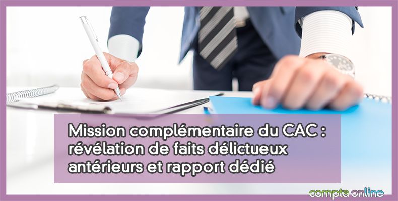 Mission complémentaire : révélation de faits délictueux antérieurs et rapport dédié