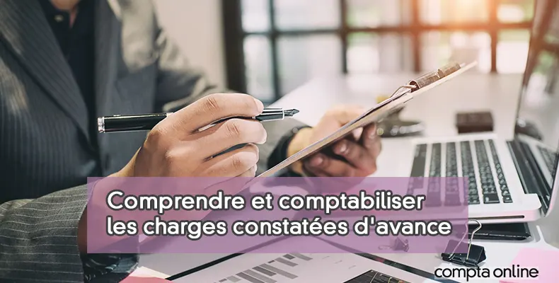 Charges constatées d'avance : comptabilisation et définition