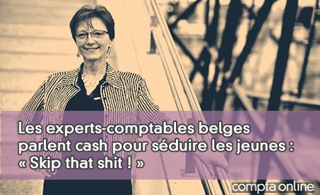 Les experts-comptables belges parlent cash pour sduire les jeunes : Skip that shit ! 
