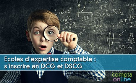 Ecoles d'expertise comptable : s'inscrire en DCG et DSCG