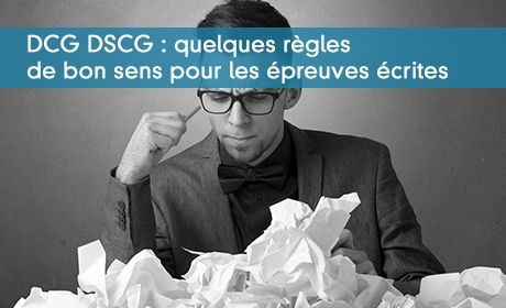DCG DSCG : quelques règles de bon sens pour les épreuves écrites