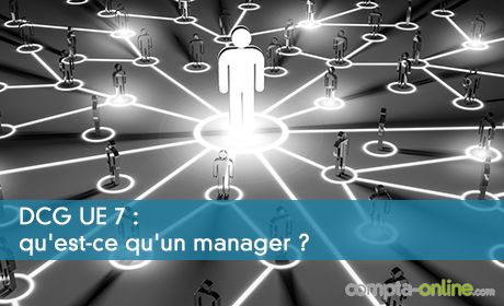 DCG UE 7 : qu'est-ce qu'un manager ?
