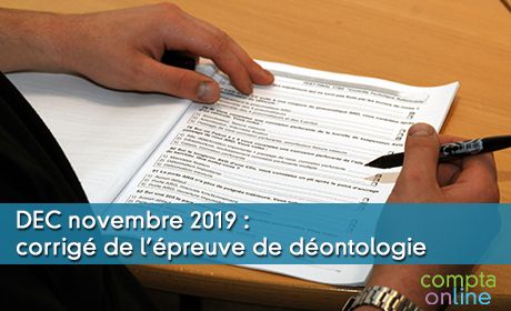 DEC novembre 2019 : corrigé de l'épreuve de déontologie