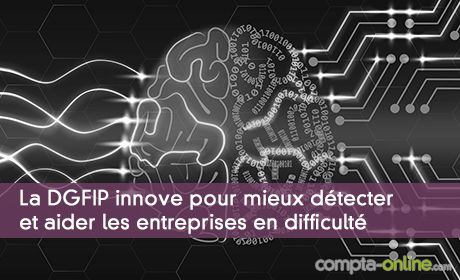 La DGFIP innove pour mieux détecter et aider les entreprises en difficulté