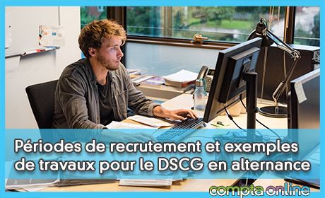 Priodes de recrutement et exemples de travaux pour le DSCG en alternance