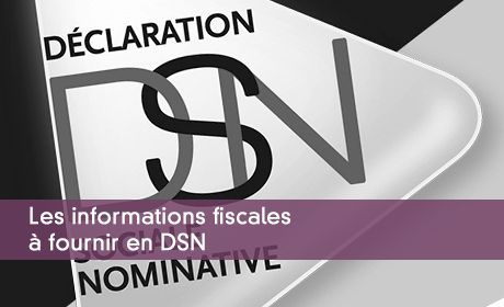 Les informations fiscales à fournir en DSN