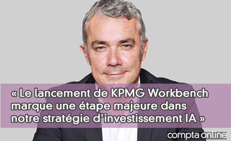 Damien Allo, KPMG : Le lancement de KPMG Workbench marque une tape majeure dans notre stratgie d'investissement IA 